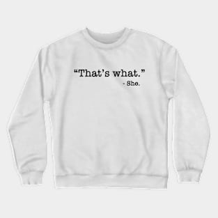 Thats What She Said Crewneck Sweatshirt